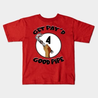 GET PAY'D FOR GOOD PIPE Kids T-Shirt